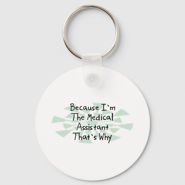 Because I'm the Medical Assistant Key Ring (Front)
