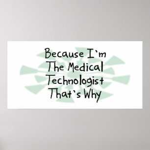 Because I'm the Medical Technologist Poster