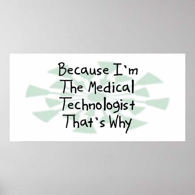 Because I'm the Medical Technologist Poster (Front)