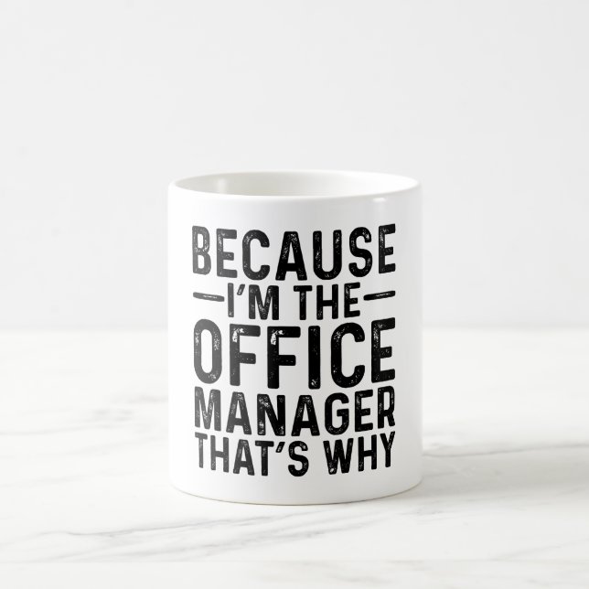 Because I'M The Niche Office Manager Why  Coffee Mug (Center)