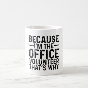 Because I'M The Niche Office Volunteer Why Coffee Mug