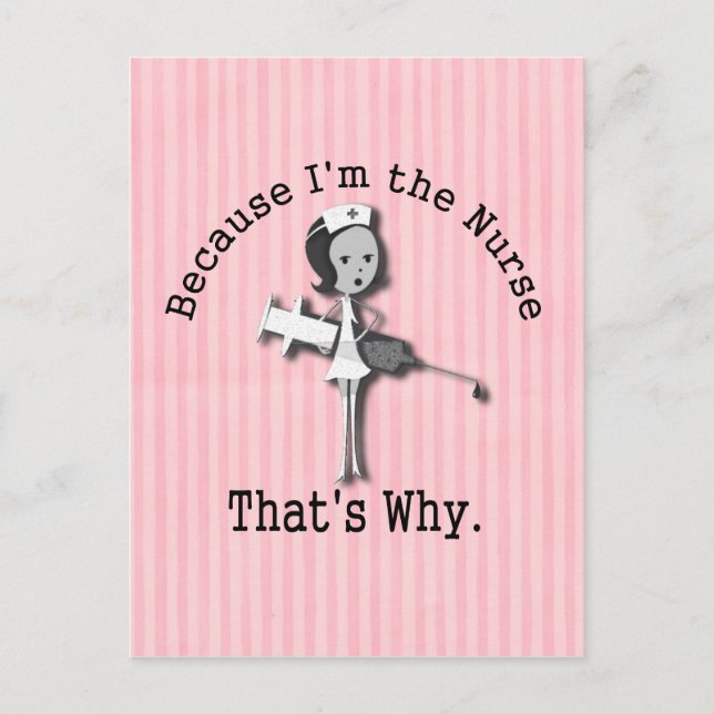 Because I'm the Nurse That's Why Funny Postcard (Front)