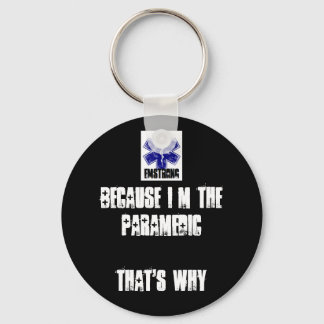 Because I'm The Paramedic That's Why Key Ring