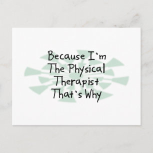Because I'm the Physical Therapist Postcard