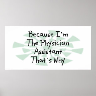 Because I'm the Physician Assistant Poster