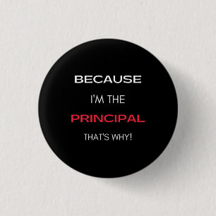 Because I'm The Principal That's Why 3 Cm Round Badge