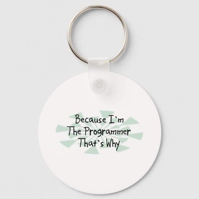 Because I'm the Programmer Key Ring (Front)