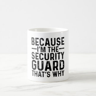 Because I'M The Security Guard That's Why Coffee Mug