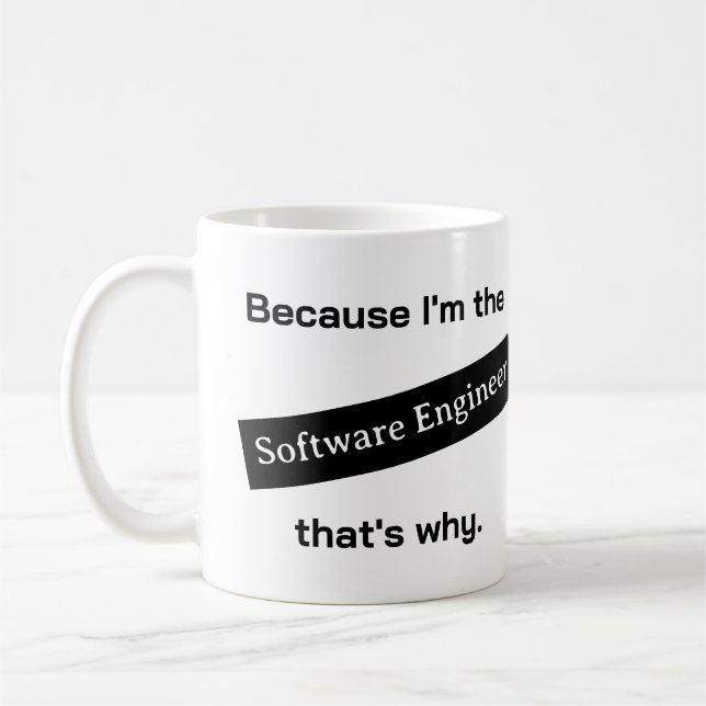 Because I'm The Software Engineer Funny Coffee Mug (Left)