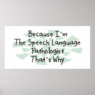 Because I'm the Speech-Language Pathologist Poster