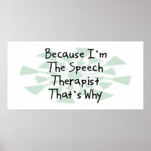 Because I'm the Speech Therapist Poster