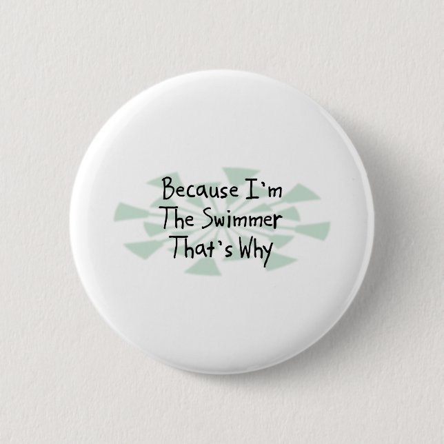 Because I'm the Swimmer 6 Cm Round Badge (Front)