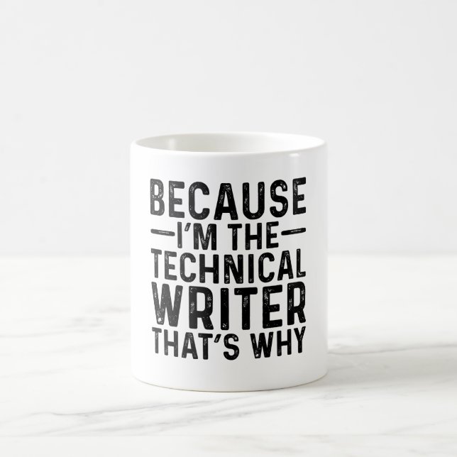 Because I'M The Technical Writer That's Why Coffee Mug (Center)