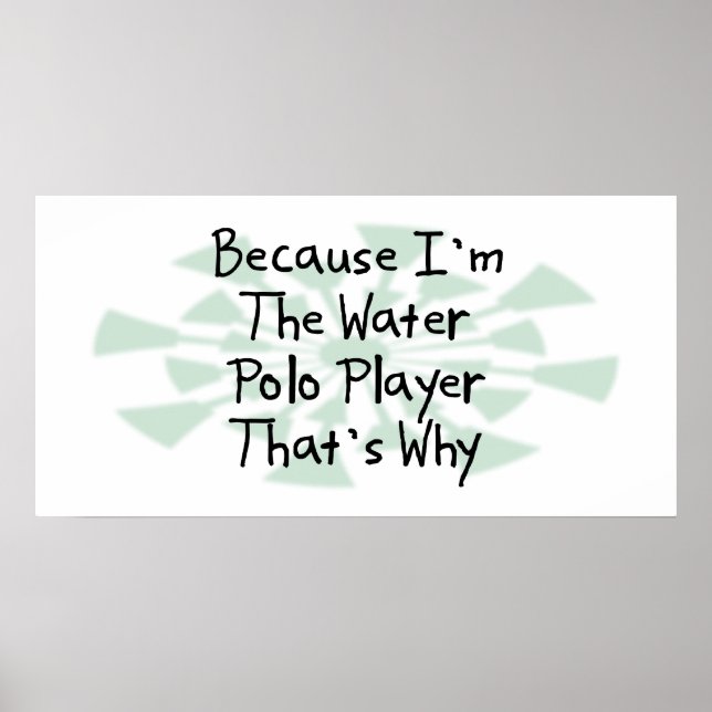 Because I'm the Water Polo Player Poster (Front)