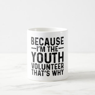 Because I'M The Youth Volunteer That's Why Coffee Mug