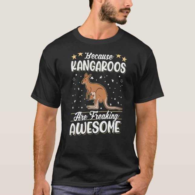 Because Kangaroos are freaking awesome Kangaroo T-Shirt (Front)