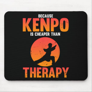 Because Kenpo Is Better Than Therapy Karate Joke W Mouse Pad