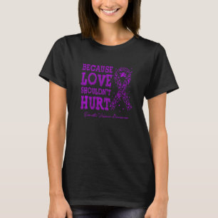Because Love Shouldn't Hurt Domestic Violence Purp T-Shirt