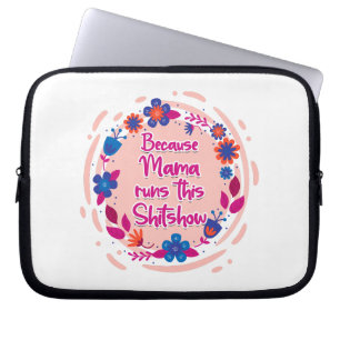 Because Mama Runs This Shitshow Laptop Sleeve