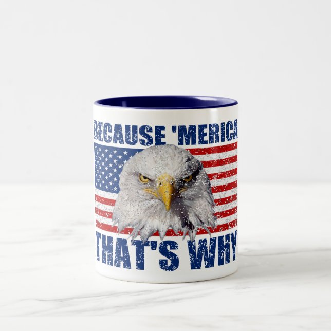 BECAUSE MERICA THAT'S WHY US Flag Eagle Coffee Mug (Center)