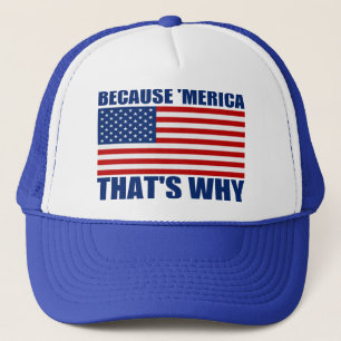 BECAUSE 'MERICA THAT'S WHY US FLAG Trucker Hat