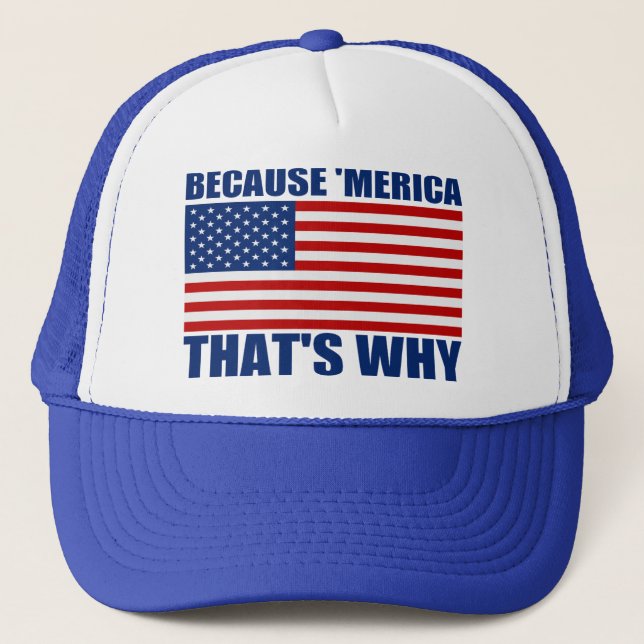 BECAUSE 'MERICA THAT'S WHY US FLAG Trucker Hat (Front)