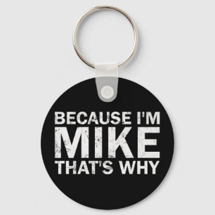 Because mike that's why sarcastic birthday funny key ring