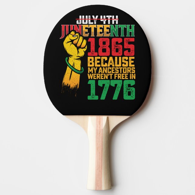 Because My Ancestors Weren't Free In 1776 July 4th Ping Pong Paddle (Front)