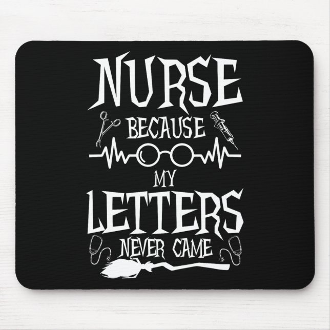 Because My Letters Never Came Funny Nurse Witch Nu Mouse Pad (Front)