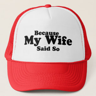 Because My Wife Said So Trucker Hat