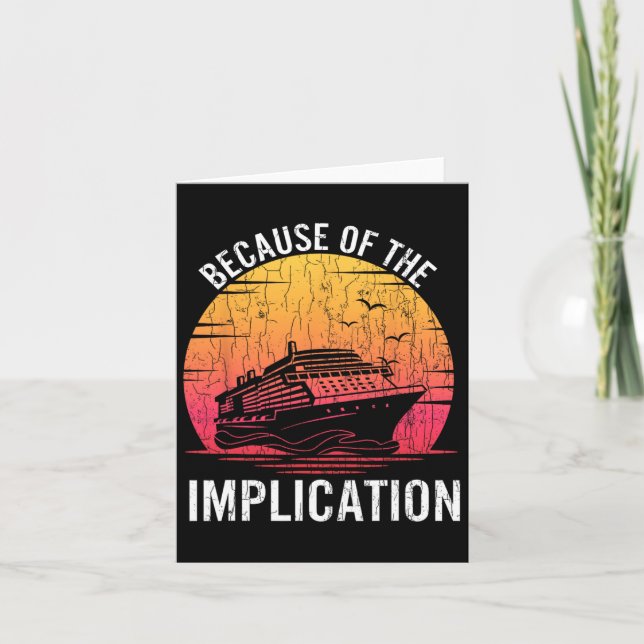 Because Of Implication Funny Boat Cruise Boating G Card (Front)
