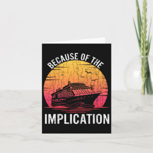 Because Of Implication Funny Boat Cruise Boating G Card