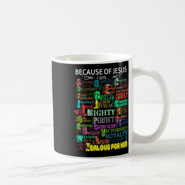 Because Of Jesus I Am Sticker  Coffee Mug (Right)