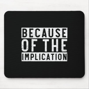 Because Of The Implication Funny Boating Lover Fis Mouse Pad