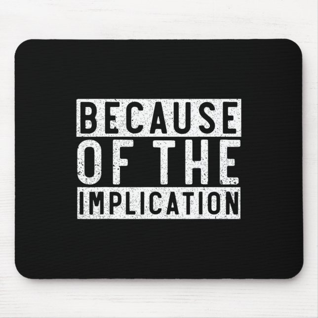 Because Of The Implication Funny Boating Lover Fis Mouse Pad (Front)