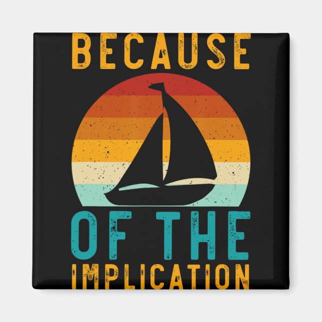 Because Of The Implication Funny Retro Boating Lov Magnet (Front)