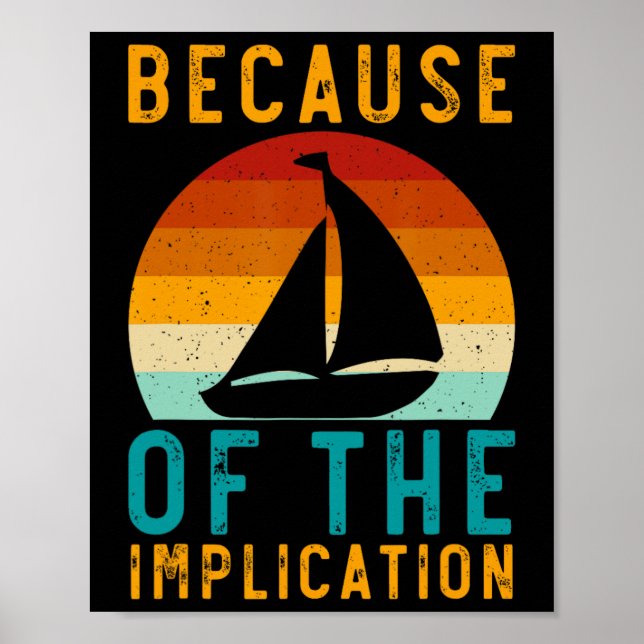 Because Of The Implication Funny Retro Boating Lov Poster (Front)