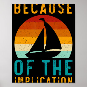 Because Of The Implication Funny Retro Boating Lov Poster