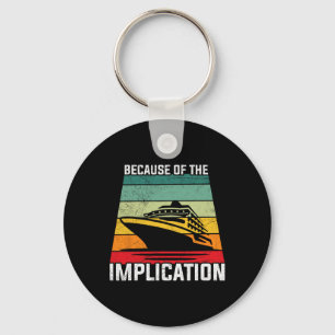 Because Of The Implication Traveler Boating Cruise Key Ring