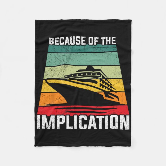 Because Of The Implication Traveller Boating Cruis Fleece Blanket (Front)