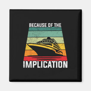 Because Of The Implication Traveller Boating Cruis Magnet