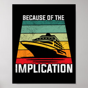 Because Of The Implication Traveller Boating Cruis Poster