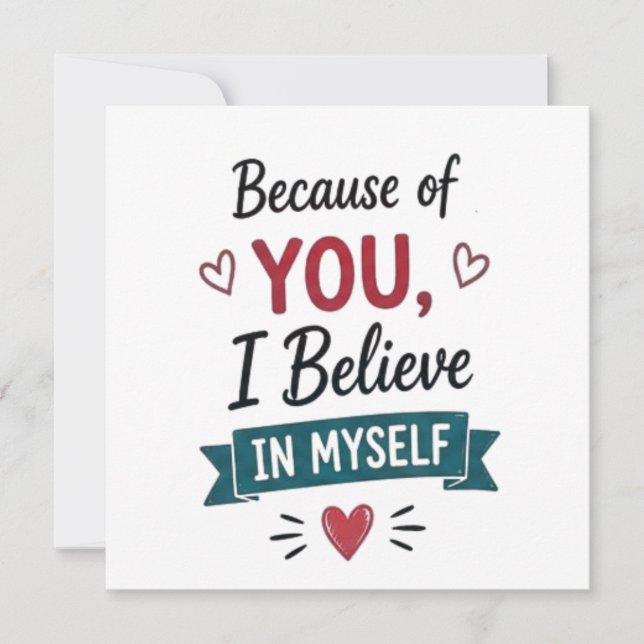 Because of You I Believe in Myself  Card (Front)
