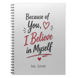 Because of You I Believe in Myself Personalised Notebook