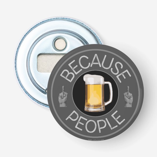 Because People (beer) Bottle Opener (Front)