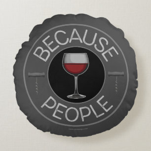 Because People (wine) Round Cushion