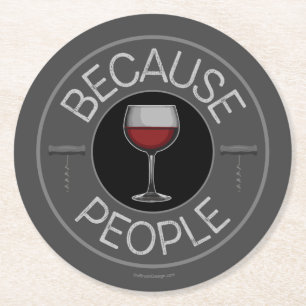 Because People (wine) Round Paper Coaster