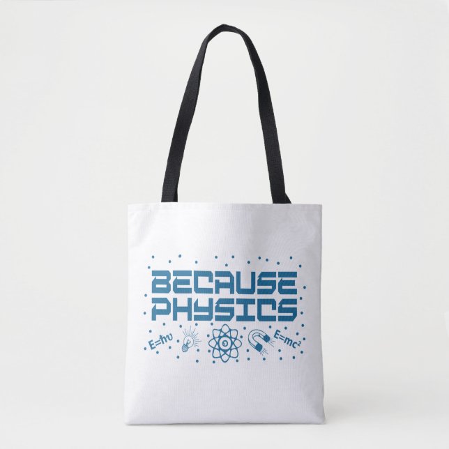 Because Physics Funny Tote Bag (Front)