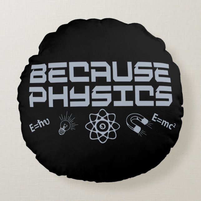 Because Physics Round Cushion (Front)