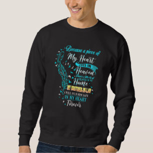Because Piece Of My Heart Lives In Heaven My Broth Sweatshirt
